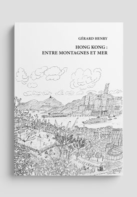 Rencontre et soirée dédicace avec Gérard Henry, auteur de « Hong Kong : entre montagnes et mer » le mardi 25 juin de 17h à 18h à Parenthèses.